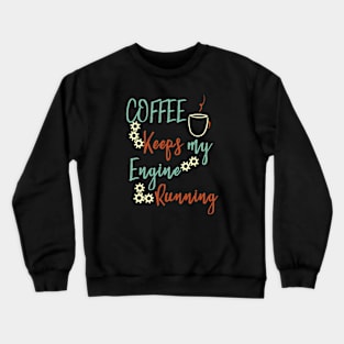 Funny Engineering Coffee Saying Crewneck Sweatshirt